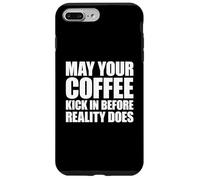 Custodia per iPhone 7 Plus/8 Plus May Your Coffee Kick In Before Reality Does