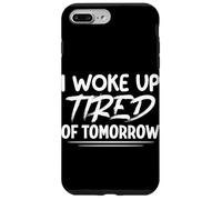 Custodia per iPhone 7 Plus/8 Plus Mi sono svegliato stanco di domani divertente dire umorismo sarcastico