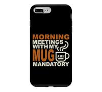 Custodia per iPhone 7 Plus/8 Plus MORNING MEETINGS WITH MY MUG MANDATORY