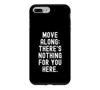Custodia per iPhone 7 Plus/8 Plus muoversi lungo non c'è niente per te qui Sarcastico Umoristico