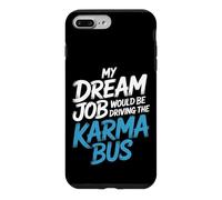 Custodia per iPhone 7 Plus/8 Plus My Dream Job Would Be Driving The Karma Bus |-