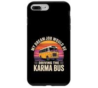 Custodia per iPhone 7 Plus/8 Plus My Dream Job Would Be Driving The Karma Bus -