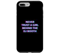 Custodia per iPhone 7 Plus/8 Plus Never Trust A Girl Behind The DJ Booth Funny Rave Festival