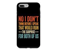 Custodia per iPhone 7 Plus/8 Plus No I Don't Think Before I Speak That Would Ruin The Surprise
