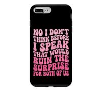 Custodia per iPhone 7 Plus/8 Plus No I Don't Think Before I Speak That Would Ruin The Surprise