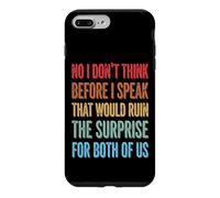 Custodia per iPhone 7 Plus/8 Plus No I Don't Think Before I Speak That Would Ruin The Surprise