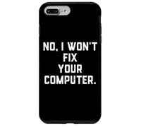 Custodia per iPhone 7 Plus/8 Plus No I Won't Fix Your Computer Divertente Famiglia Vacanze IT Tech