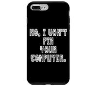 Custodia per iPhone 7 Plus/8 Plus No I Won't Fix Your Computer Funny Family IT Nerd PC Gamer