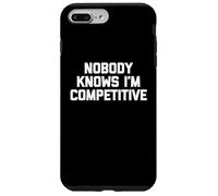 Custodia per iPhone 7 Plus/8 Plus Nobody Knows I'm Competitive - Divertente detto Sarcastico Novità
