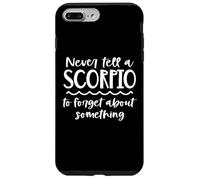 Custodia per iPhone 7 Plus/8 Plus Non dire mai a uno Scorpione di dimenticare qualcosa di zodiaco