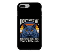 Custodia per iPhone 7 Plus/8 Plus Non ho bisogno di te, ti permetto di essere qui, questo è un gatto diverso