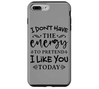 Custodia per iPhone 7 Plus/8 Plus Non ho l'energia per fingere - Mi piaci oggi