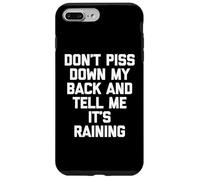 Custodia per iPhone 7 Plus/8 Plus Non pisciare giù la schiena & Dimmi che sta piovendo - Detto divertente