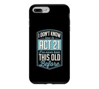 Custodia per iPhone 7 Plus/8 Plus Non so come agire 21 Non sono mai stato così vecchio prima