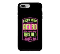 Custodia per iPhone 7 Plus/8 Plus Non so come agire 80 Non sono mai stato così vecchio prima