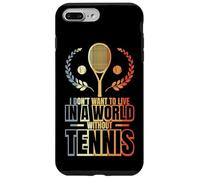Custodia per iPhone 7 Plus/8 Plus Non voglio vivere in un mondo senza tennis