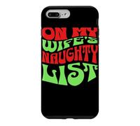 Custodia per iPhone 7 Plus/8 Plus On My Wife's Naughty List Funny Christmas Graphic