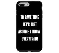 Custodia per iPhone 7 Plus/8 Plus Per risparmiare tempo, supponiamo che io sappia tutto sarcastico divertente