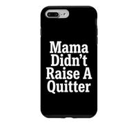 Custodia per iPhone 7 Plus/8 Plus Perseverance Mama Didn't Raise A Quitter Citazioni motivazionali