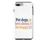 Custodia per iPhone 7 Plus/8 Plus "Pet Dogs Love Jesus Be Happy" Christian Pet Lover Citazione