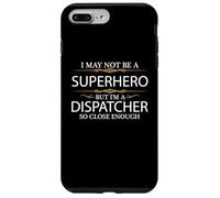 Custodia per iPhone 7 Plus/8 Plus Potrebbe non essere un supereroe ma sono un dispatcher così vicino abbastanza