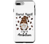 Custodia per iPhone 7 Plus/8 Plus Poured Myself a Cup of Ambition Mug Gnome Coffee Drinking