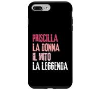 Custodia per iPhone 7 Plus/8 Plus Priscilla La Donna Il Mito La Leggenda Festa di Compleanno