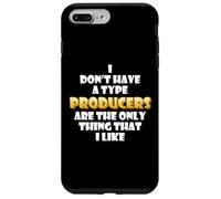 Custodia per iPhone 7 Plus/8 Plus Producers are the only thing I like Musical Artist EDM DJ