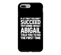 Custodia per iPhone 7 Plus/8 Plus Prova a fare quello che Abigail ti ha detto di fare... Nome divertente Abigail