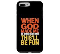 Custodia per iPhone 7 Plus/8 Plus Quando Dio mi ha fatto, Grinned ha detto che sarà divertente