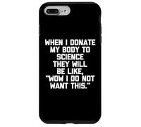 Custodia per iPhone 7 Plus/8 Plus Quando dono il mio corpo alla scienza... divertente dire sarcastico