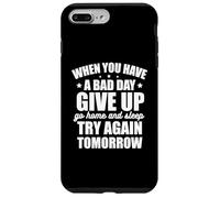 Custodia per iPhone 7 Plus/8 Plus Quando hai una brutta giornata, rinuncia e riprova domani