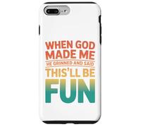 Custodia per iPhone 7 Plus/8 Plus Retro When God Made Me This'll Be Fun Humour Statement