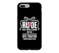 Custodia per iPhone 7 Plus/8 Plus Rude That You're Leaving But Ok Bye Traitor Youre Dead To Us