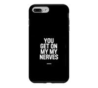 Custodia per iPhone 7 Plus/8 Plus Sarcastico divertente dicendo che ottieni i miei nervi