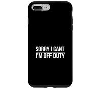 Custodia per iPhone 7 Plus/8 Plus Scusa, non posso essere fuori servizio, divertente dire donne uomini