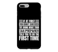 Custodia per iPhone 7 Plus/8 Plus Se all'inizio non riesci il preparatore fiscale ti ha detto il giorno delle tasse