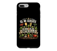 Custodia per iPhone 7 Plus/8 Plus Se Mi Cercate Mi Trovate Nel Mio Orticello Giardinaggio