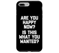 Custodia per iPhone 7 Plus/8 Plus Sei felice ora? È questo quello che volevi? - Detto divertente