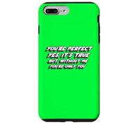 Custodia per iPhone 7 Plus/8 Plus Sei perfetto sì, è vero Ma senza di me sei solo tu