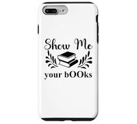 Custodia per iPhone 7 Plus/8 Plus Show Me Your Books Smutty Book Lover Reading Smutt Bookish