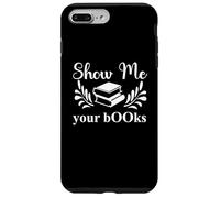 Custodia per iPhone 7 Plus/8 Plus Show Me Your Books Smutty Book Lovers Reading Smutt Bookish