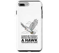 Custodia per iPhone 7 Plus/8 Plus Sii sempre te stesso a meno che tu non possa essere un falco