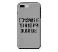 Custodia per iPhone 7 Plus/8 Plus Smettila di copiarmi, non lo stai nemmeno facendo bene