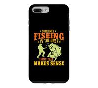 Custodia per iPhone 7 Plus/8 Plus Sometimes Fishing Is The Only Thing That Makes Sense Fisher