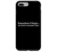 Custodia per iPhone 7 Plus/8 Plus Sometimes I Forget, but I don't remember what, Quote Design