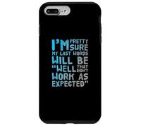 Custodia per iPhone 7 Plus/8 Plus Sono abbastanza sicuro che le mie ultime parole saranno