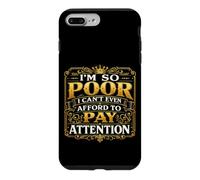 Custodia per iPhone 7 Plus/8 Plus Sono così povero che non posso nemmeno permettermi di prestare attenzione