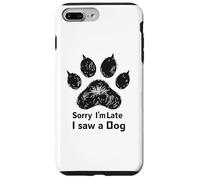Custodia per iPhone 7 Plus/8 Plus Sorry I’m Late I Saw a Dog Funny Pet Lover Humor Design tees