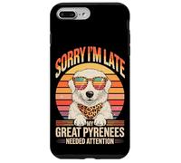 Custodia per iPhone 7 Plus/8 Plus Sorry I'm Late My Great Pyrenees Needed Attention Lover